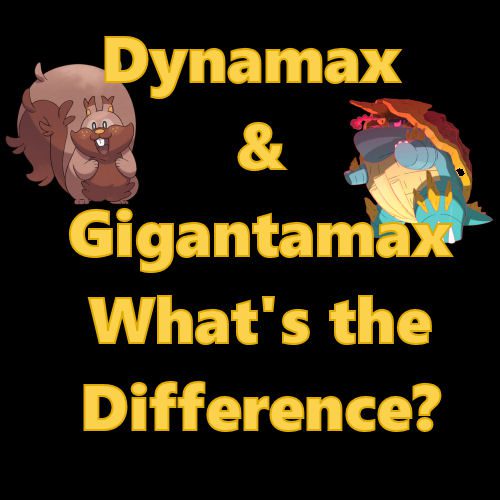 Dynamax And Gigantamax What's The Difference? - Coded Yellow