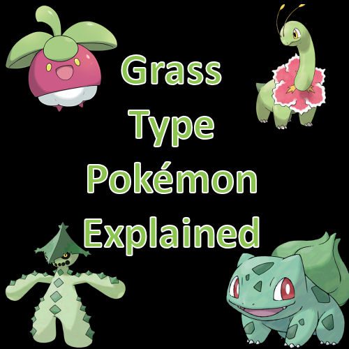 Grass Type Pokémon Explained - Info, Strengths, Weaknesses - Coded Yellow