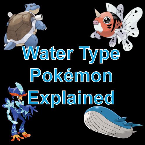 Water Type Pokémon Explained - Info, Strengths, Weaknesses - Coded Yellow