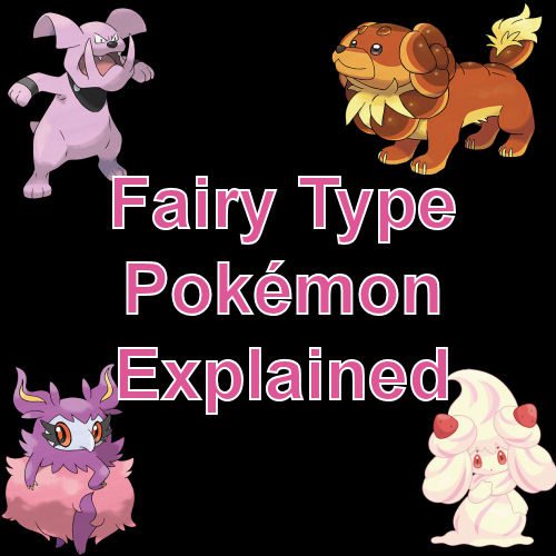 Fairy Type Pokémon Explained Info Strengths Weaknesses Coded Yellow